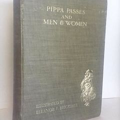 Pippa Passes & Men & Women by Robert Browning. Illustrated by Eleanor Fortescue Brickdale (HQ322)