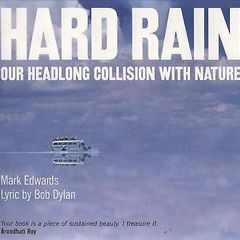 Hard Rain: Our Headlong Collision with Nature by Bob Dylan & Mark Edwards