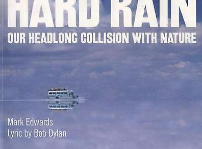 Hard Rain: Our Headlong Collision with Nature by Bob Dylan & Mark Edwards