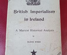 British Imperialism in Ireland / A Marxist Historical Analysis/ Elinor Burns / Reprint 1976