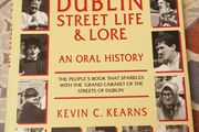 Dublin Street Life and Lore: An Oral History by Kevin C. Kearns