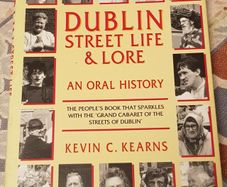 Dublin Street Life and Lore: An Oral History by Kevin C. Kearns