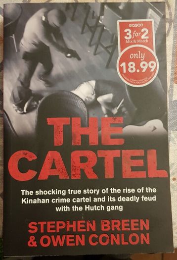 The Cartel: The Shocking True Story Of The Rise Of The Kinahan Crime Cartel and Its Deadly Feud With The Hutch Gang by Stephen Breen & Owen Conlon