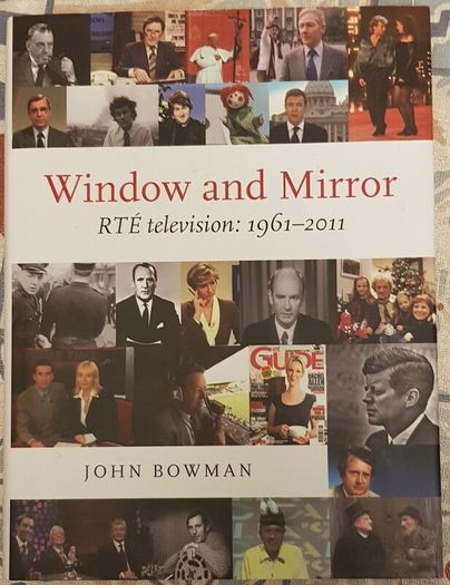 Window And Mirror: RTE Television 1961-2011 by John Bowman
