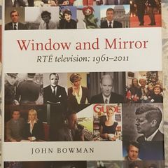 Window And Mirror: RTE Television 1961-2011 by John Bowman
