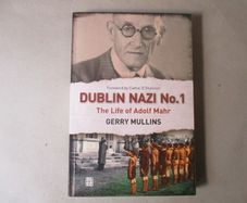 Dublin Nazi No.1, The Life Of Adolf Mahr