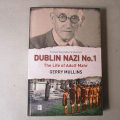 Dublin Nazi No.1, The Life Of Adolf Mahr
