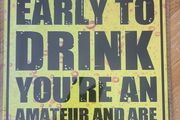 Too Early To Drink : Metal Sign
