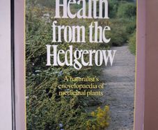Health from the Hedgerow/ A Naturalist's Encylopaedia of Medincinal Plants/ Dennis Furnell/ 1st ed. 1985