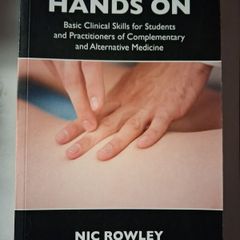 Hands On / Basic Clinical Skills for Students & Practitioners of Complementary & Alternative Medicine / Nic Rowley / 2018