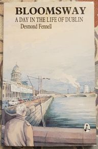 Bloomsway: A Day In The Life Of Dublin by Desmond Fennell