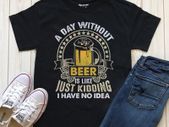 A day without a beer t-shirt
