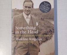 Something in the Head - The Life & Work of John Broderick by Madeline Kingston