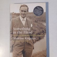 Something in the Head - The Life & Work of John Broderick by Madeline Kingston