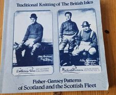 Traditional Knitting Of The British Isles.  Fisher-gansey Patterns Of Scotland And The Scottish Fleet. By Michael R. R. Pearson. Rare First Edition Paperback In Good Condition. See Photos For Same.