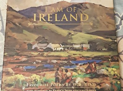 I Am Of Ireland: Favourite Poems By W. B. Yeats