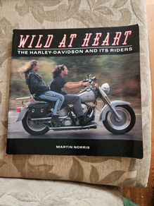 Wild At Heart. The Harley-davidson And Its Riders. By Martin Norris. Large Volume Paperback In Good Condition.