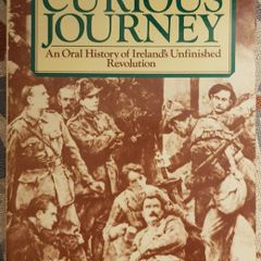 Curious Journey: An Oral History Of Ireland's Unfinished Revolution by Kenneth Griffith and Timothy E. O'Grady