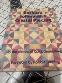 Barbara Johannah's Crystal Piecing (Contemporary Quilting)