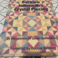 Barbara Johannah's Crystal Piecing (Contemporary Quilting)
