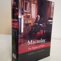 Macaulay: The Tragedy of Power by Robert E. Sullivan (HQ74)