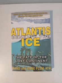 Atlantis Beneath The Ice - The Fate of the Lost Continent by Rand & Rose Flem-Ath