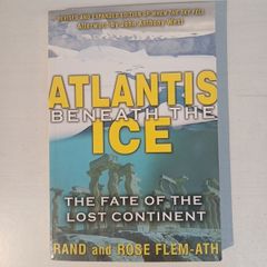 Atlantis Beneath The Ice - The Fate of the Lost Continent by Rand & Rose Flem-Ath