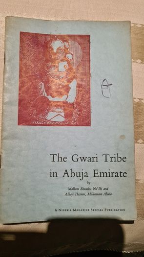 The Gwari Tribe In Abuja Emirate By Mallam Shuaibu Na Ibi. A Nigeria Magazine Special Publication. Paperback In Good Condition.