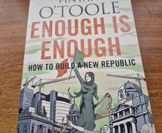 Enough is Enough. How to build a New Republic. Fintan O'Toole