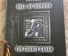 A First World War Centenary  Roll Of Honour For County Cavan. By Michael Finnegan. First Edition Large Volume Hardback In Very Good Condition.  See Photos For Same.