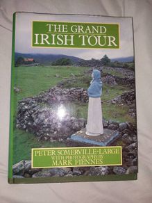 The Grand Irish Tour by Peter Somerville, Large, with photographs by Mark Fiennes Published by Hamish Hamilton, London, 1982 first edition