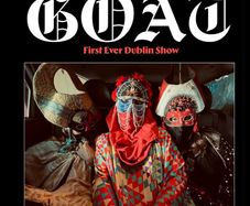 2 x GOAT tickets - Button Factory - Thursday 27th Aug