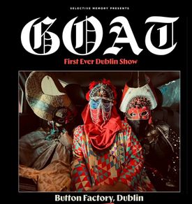 2 x GOAT tickets - Button Factory - Thursday 27th Aug