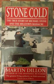 Stone Cold: The True Story Of Michael Stone And The Milltown Massacre by Martin Dillon
