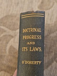 Doctrinal Progress And Its Laws. An Essay On The Causesof The Development Of Doctrine. By Rev Eugene O'Doherty. 1924 First Edition Hardback In Good Condition.  See Photos For Same.
