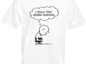 George Harrison T Shirt I Really Miss George Harrison.