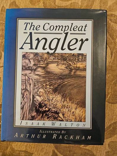 The Complete Angler.  By Isaak Walton. Illustrated By Arthur Rackham.  Large Volume 1963 Hardback With Dustjacket In Very Good Condition. See Photos For Same.