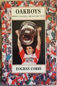 Oakboys: Derry's Football Dream Come True by Eoghan Corry