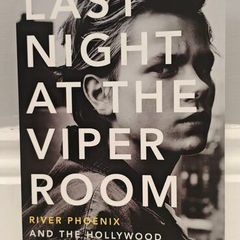 Last Night at the Viper Room: River Phoenix and the Hollywood He Left Behind