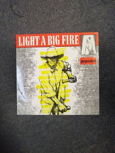Light a big fire Gunpowders lp