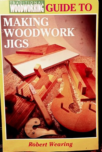 1981. Making Woodwork Jigs. Robert Wearing.