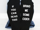 If You Can Read This, Bring Me Some Cider Funny Socks