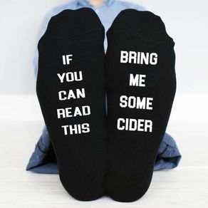 If You Can Read This, Bring Me Some Cider Funny Socks