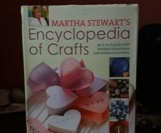 Martha Stewart's Encyclopedia of crafts.