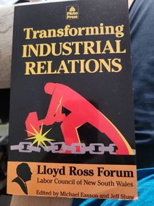 Transforming  Industrial Relations. By Lloyd Ross Firum. Pluto Press. Paperback In Good Condition. 38