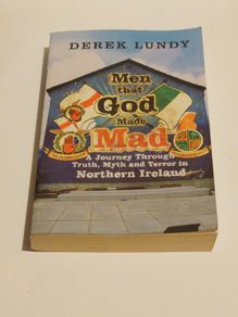 Men That God Made Mad (Ireland): A Journey Through Truth, Myth and Terror in Northern Ireland
