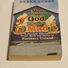Men That God Made Mad (Ireland): A Journey Through Truth, Myth and Terror in Northern Ireland