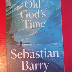 Sebastian Barry/ Old God's Time/ Uncorrected proof/2023