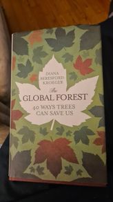 The Global Forest. 40 Ways Trees Can Save Us By Diana Beresford - Kroeger Hardback With Dustjacket In Very Good Condition.