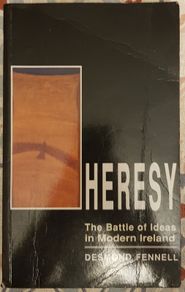 Heresy: The Battle Of Ideas In Modern Ireland by Desmond Fennell